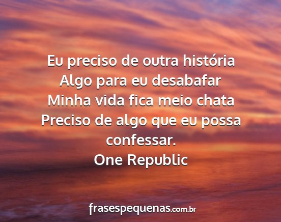 One Republic - Eu preciso de outra história Algo para eu...