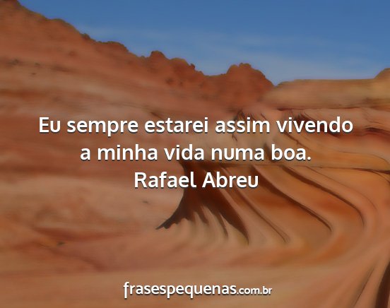 Rafael Abreu - Eu sempre estarei assim vivendo a minha vida numa...