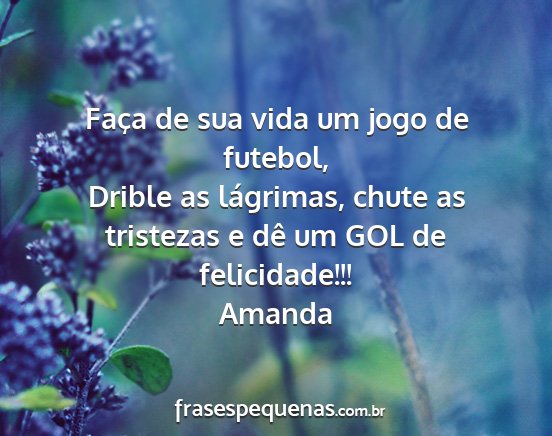 Amanda - Faça de sua vida um jogo de futebol, Drible as...