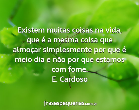 E. Cardoso - Existem muitas coisas na vida, que é a mesma...