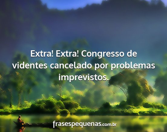 Extra! Extra! Congresso de videntes cancelado por...