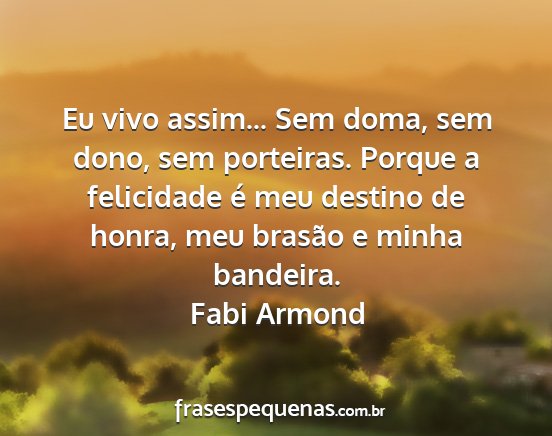 Fabi Armond - Eu vivo assim... Sem doma, sem dono, sem...