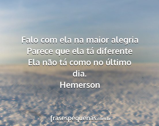 Hemerson - Falo com ela na maior alegria Parece que ela tá...