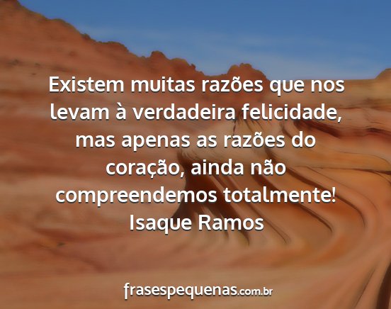 Isaque Ramos - Existem muitas razões que nos levam à...