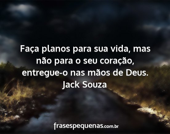 Jack Souza - Faça planos para sua vida, mas não para o seu...