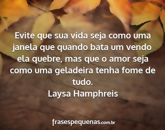 Laysa hamphreis - evite que sua vida seja como uma janela que...