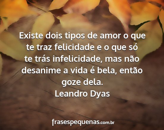 Leandro Dyas - Existe dois tipos de amor o que te traz...