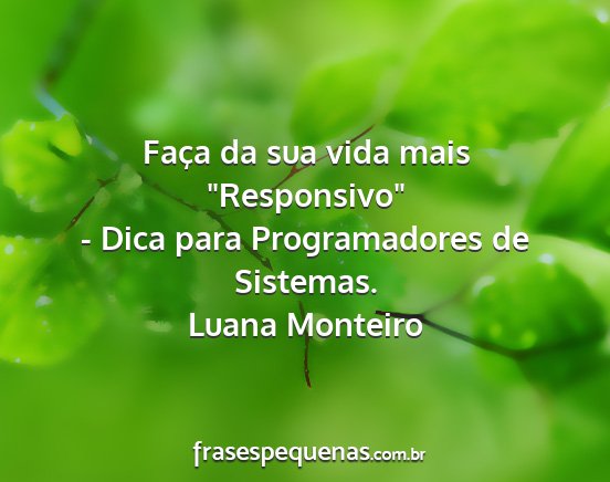Luana Monteiro - Faça da sua vida mais Responsivo - Dica para...