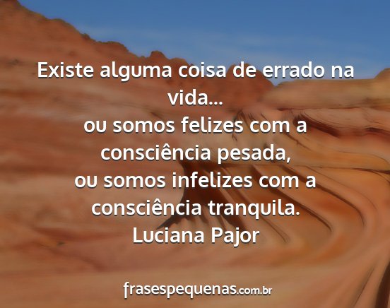 Luciana Pajor - Existe alguma coisa de errado na vida... ou somos...