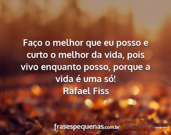 Rafael Fiss - Faço o melhor que eu posso e curto o melhor da...