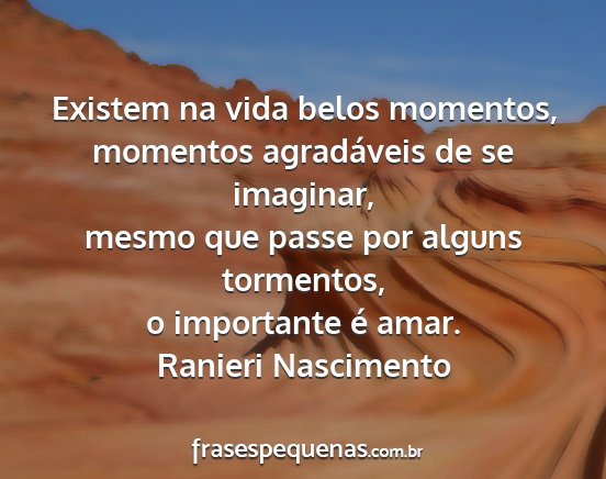 Ranieri Nascimento - Existem na vida belos momentos, momentos...