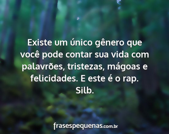 Silb. - Existe um único gênero que você pode contar...