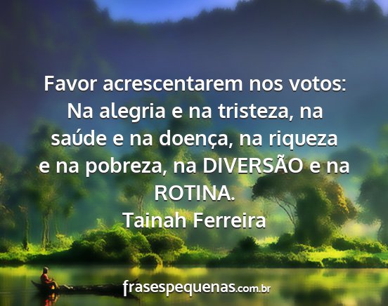 Tainah Ferreira - Favor acrescentarem nos votos: Na alegria e na...