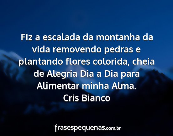 Cris Bianco - Fiz a escalada da montanha da vida removendo...