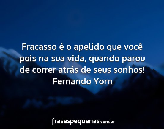 Fernando Yorn - Fracasso é o apelido que você pois na sua vida,...