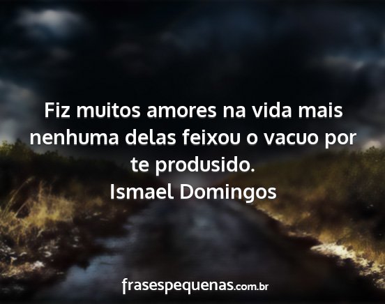 Ismael Domingos - Fiz muitos amores na vida mais nenhuma delas...