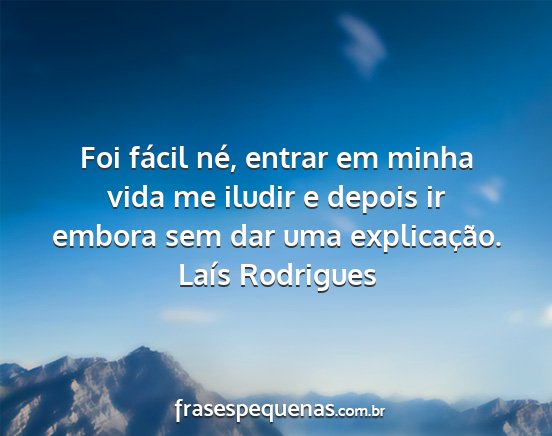 Laís Rodrigues - Foi fácil né, entrar em minha vida me iludir e...