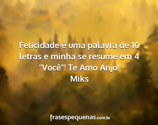 Miks - Felicidade é uma palavra de 10 letras e minha se...