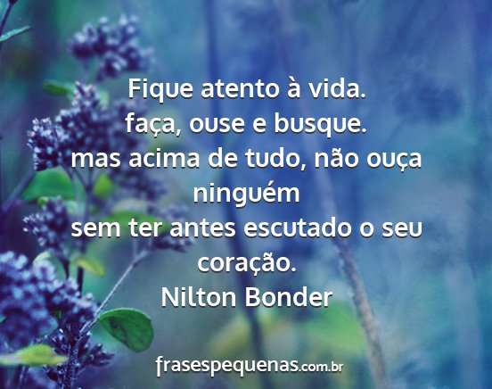 Nilton Bonder - Fique atento à vida. faça, ouse e busque. mas...