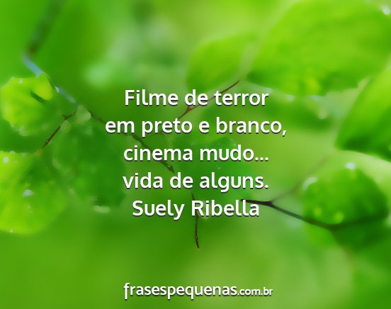 Suely Ribella - Filme de terror em preto e branco, cinema mudo......