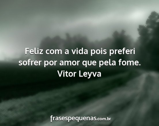 Vitor Leyva - Feliz com a vida pois preferi sofrer por amor que...