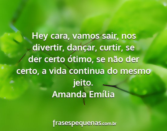 Amanda Emília - Hey cara, vamos sair, nos divertir, dançar,...