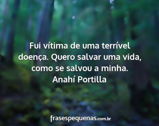 Anahí Portilla - Fui vítima de uma terrível doença. Quero...