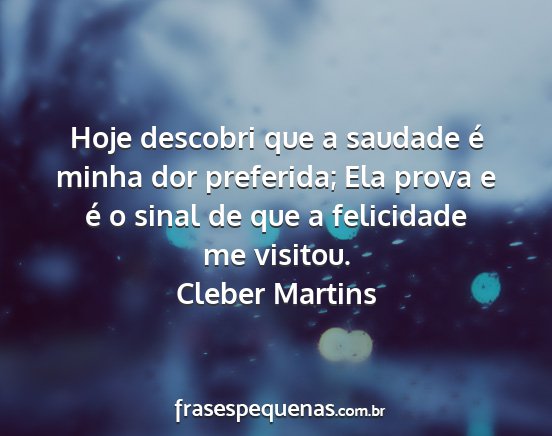 Cleber Martins - Hoje descobri que a saudade é minha dor...