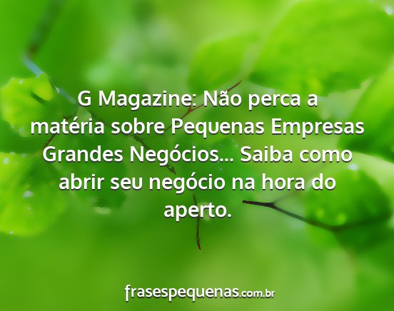 G Magazine: Não perca a matéria sobre Pequenas...