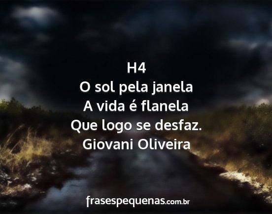 Giovani Oliveira - H4 O sol pela janela A vida é flanela Que logo...