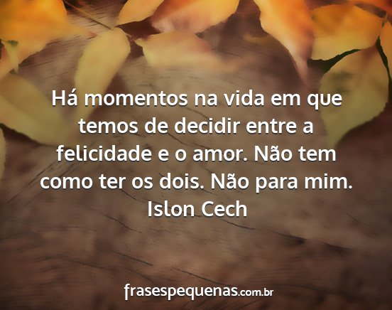 Islon Cech - Há momentos na vida em que temos de decidir...