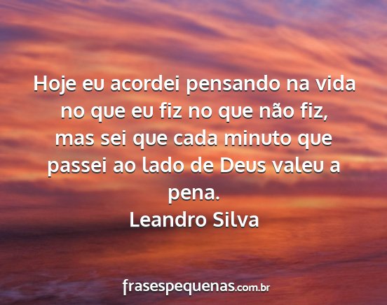 Leandro Silva - Hoje eu acordei pensando na vida no que eu fiz no...
