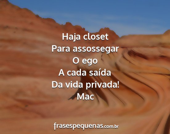 Mac - Haja closet Para assossegar O ego A cada saída...