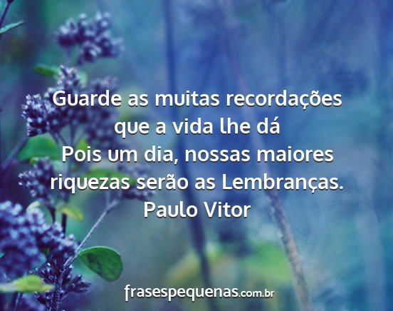 Paulo Vitor - Guarde as muitas recordações que a vida lhe dá...