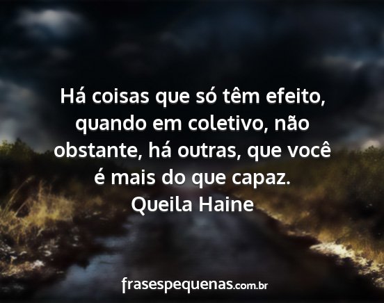 Queila Haine - Há coisas que só têm efeito, quando em...