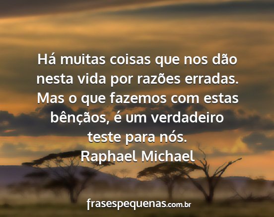Raphael Michael - Há muitas coisas que nos dão nesta vida por...