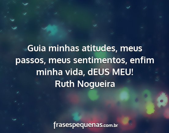 Ruth Nogueira - Guia minhas atitudes, meus passos, meus...
