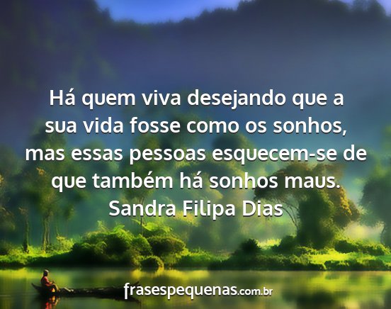 Sandra Filipa Dias - Há quem viva desejando que a sua vida fosse como...