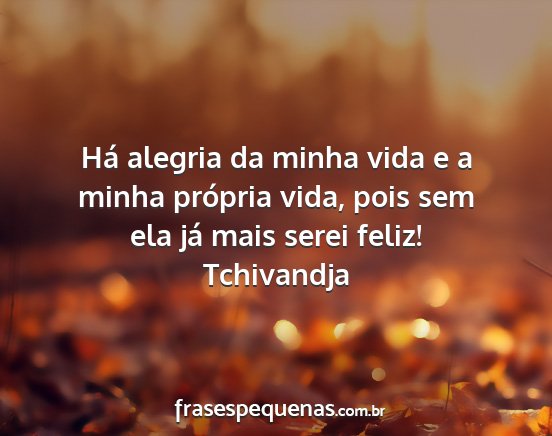 Tchivandja - Há alegria da minha vida e a minha própria...