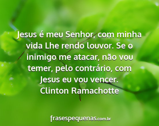Clinton Ramachotte - Jesus é meu Senhor, com minha vida Lhe rendo...