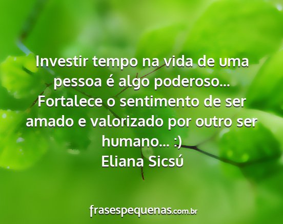 Eliana Sicsú - Investir tempo na vida de uma pessoa é algo...