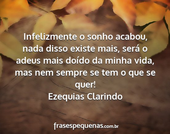 Ezequias Clarindo - Infelizmente o sonho acabou, nada disso existe...