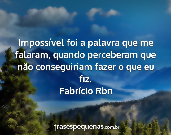 Fabrício Rbn - Impossível foi a palavra que me falaram, quando...