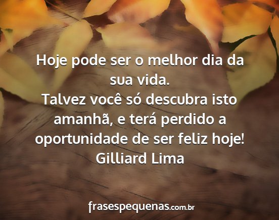 Gilliard Lima - Hoje pode ser o melhor dia da sua vida. Talvez...