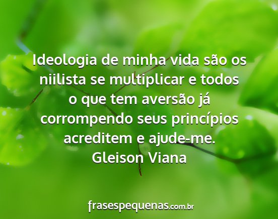 Gleison Viana - Ideologia de minha vida são os niilista se...