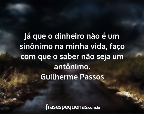 Guilherme Passos - Já que o dinheiro não é um sinônimo na minha...