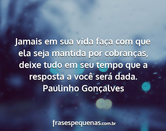 Paulinho Gonçalves - Jamais em sua vida faça com que ela seja mantida...