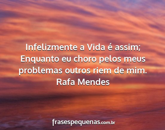 Rafa Mendes - Infelizmente a Vida é assim; Enquanto eu choro...