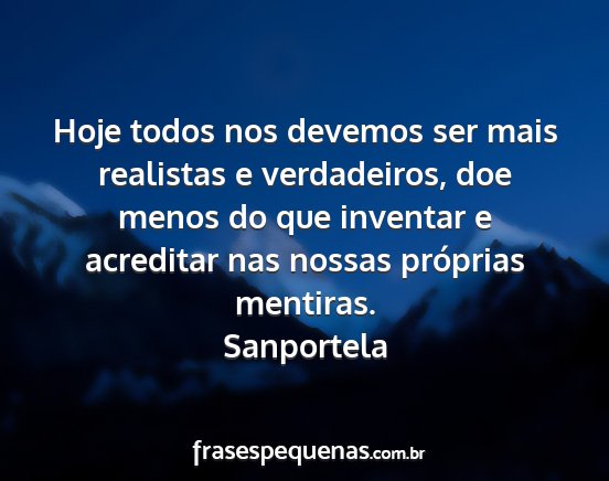 Sanportela - Hoje todos nos devemos ser mais realistas e...