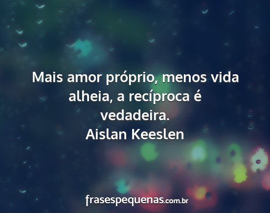 Aislan Keeslen - Mais amor próprio, menos vida alheia, a...